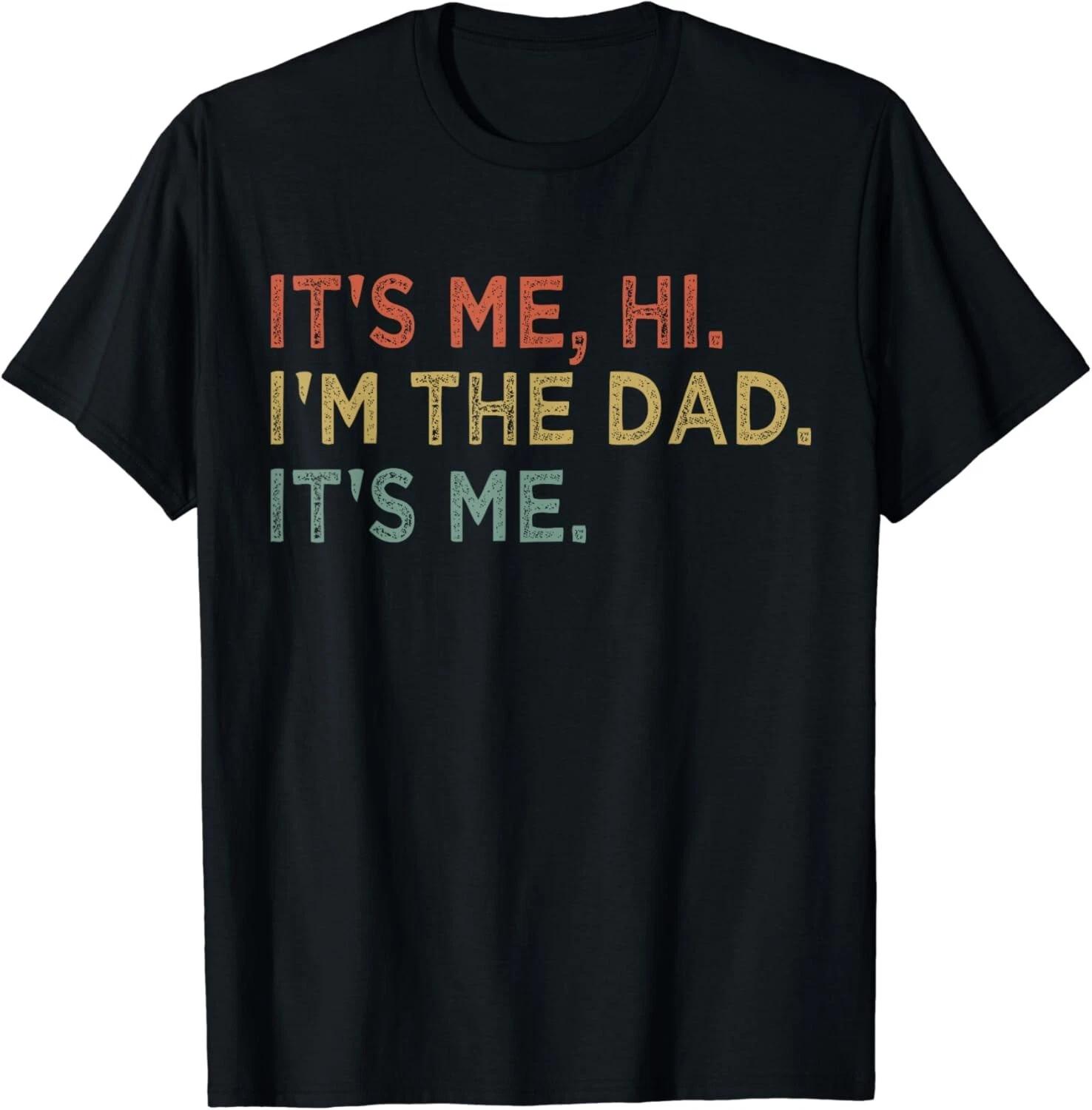 

It_s Me Hi I_m The Dad It_s Me Fathers Day Vintage Funny Gift Unisex T-Shirt L