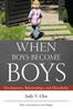 The When Boys Become Boys : Development, Relationships, and Masculinity Book