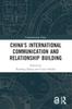 The China's International Communication and Relationship Building Book