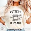 Pottery Artist Shirt, Ceramicist Saying T-Shirt, Ceramics Artist Gift, Pottery Studio Clothes, Cute Pottery Saying, Funny Ceramic Tee