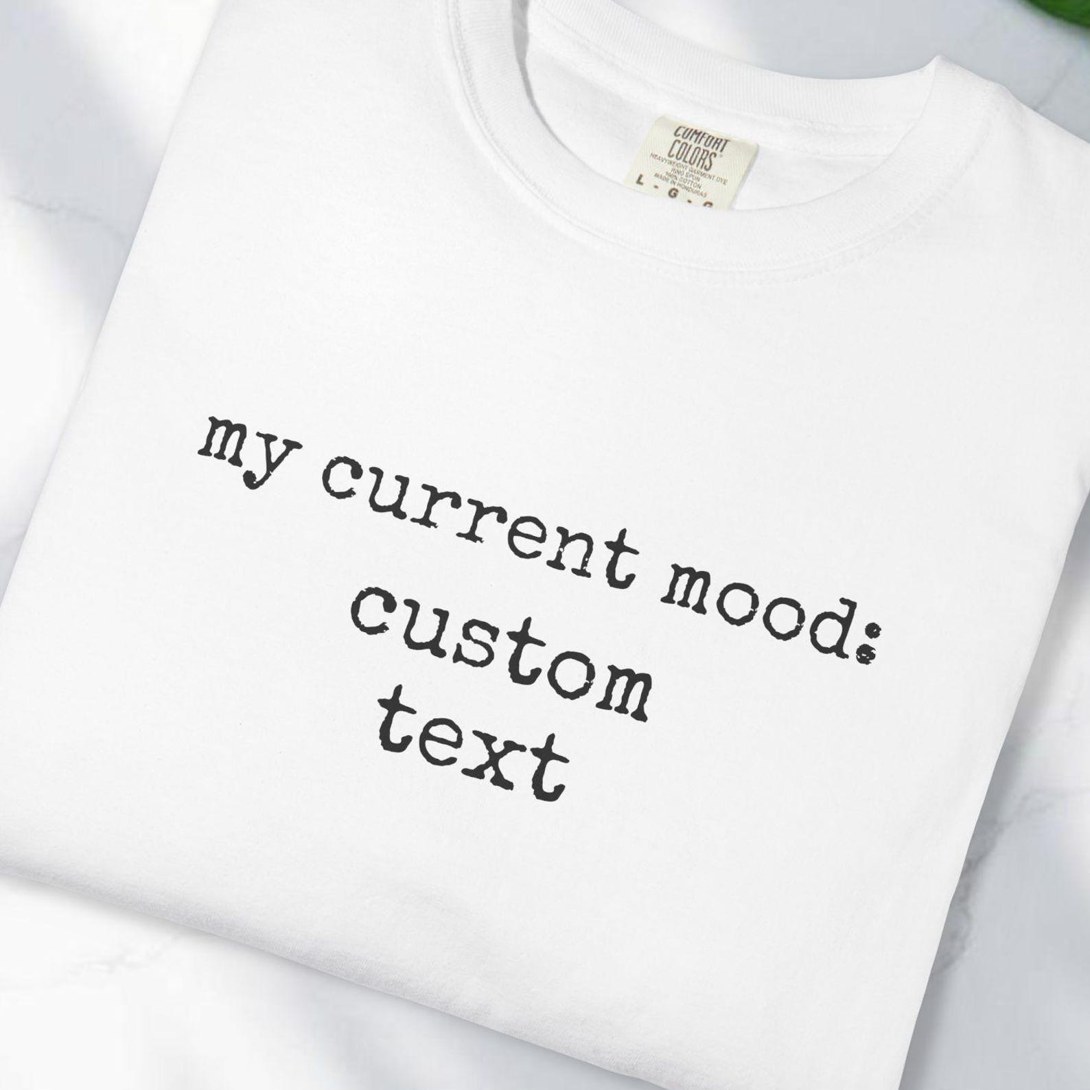 Custom Mood T-Shirt, Personalized Text Shirt, Comfort Colors Tee L