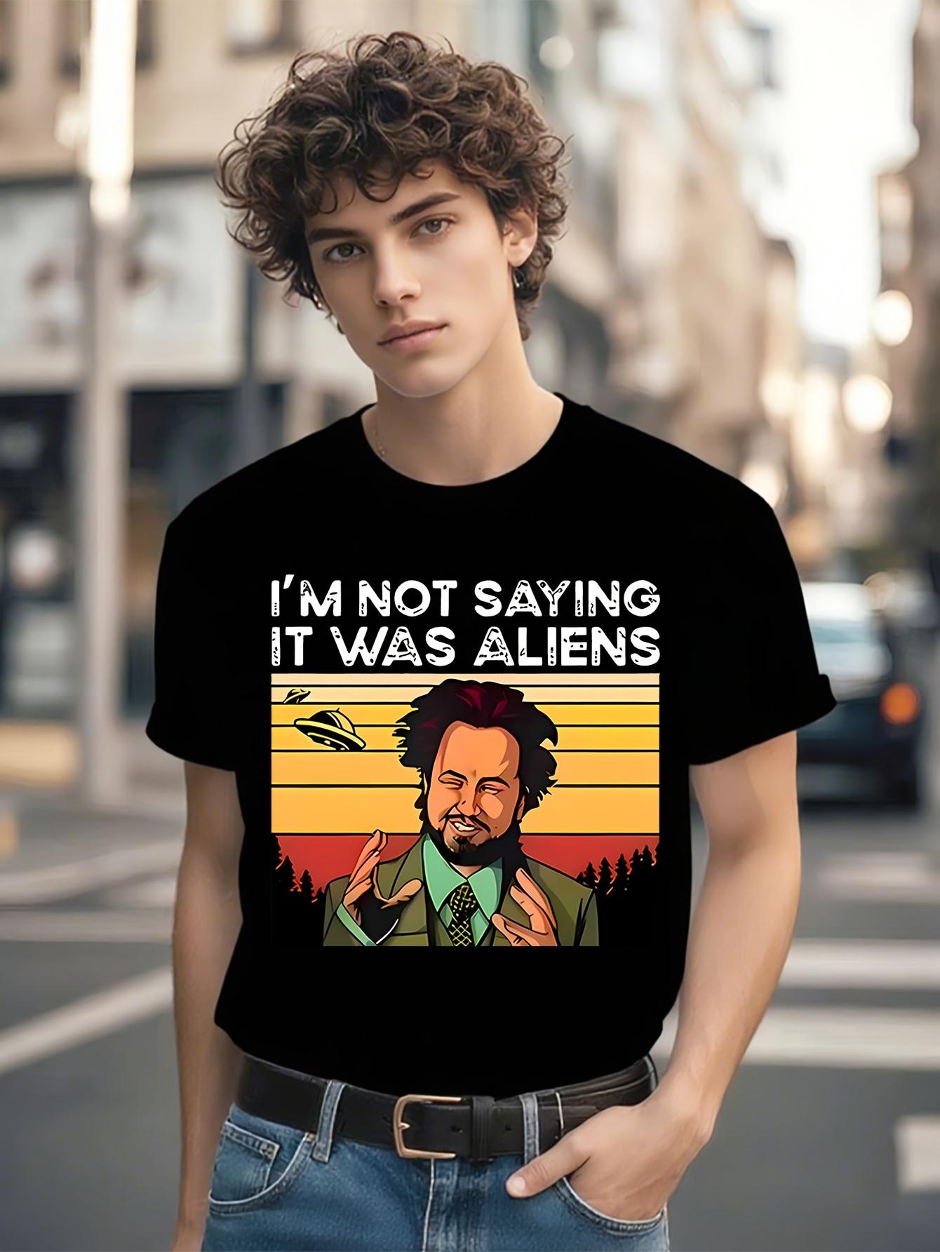 Funny Tshirt Funny UFO Alien Graphic Tshirt - Im Not Sayi... L