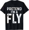 Pretend I'M A Fly Halloween Costume T-Shirt
