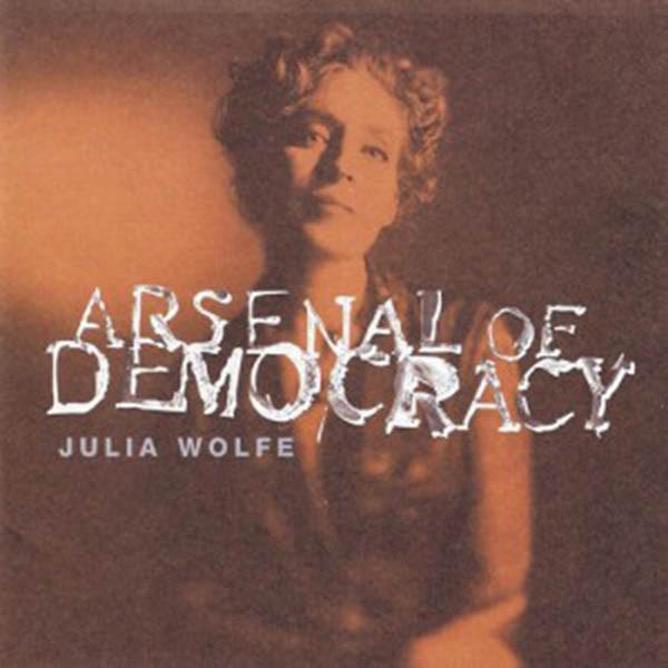 

CD JULIA WOLFE - Arsenal Of Democracy 4540542 Point Music 1996 Japan Classical Used