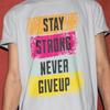 Stay Strong Never Give Up Motivational T-Shirt | Inspirational Quote Tee | Positive Mindset | Unisex Graphic Shirt Gift