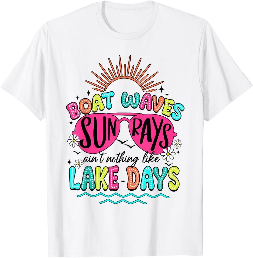 Boat Wave Sun Rays Ain t Nothing Like Lake Days Summer T-Shirt Unisex T-Shirt XL