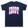 Idiot Funny Slogan Ironic Comedy Hipster Cool Mens And Womens T-Shirt