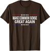 Make Common Sense Great Again Funny Common Sense Unisex T-shirt