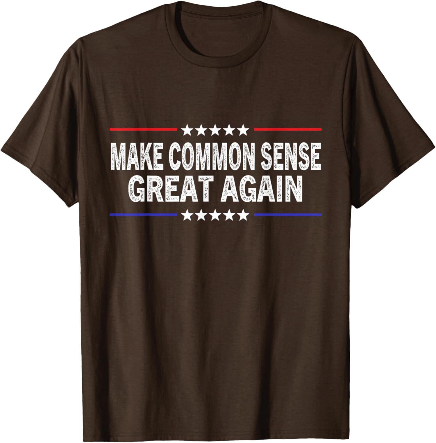 Make Common Sense Great Again Funny Common Sense Unisex T-shirt L