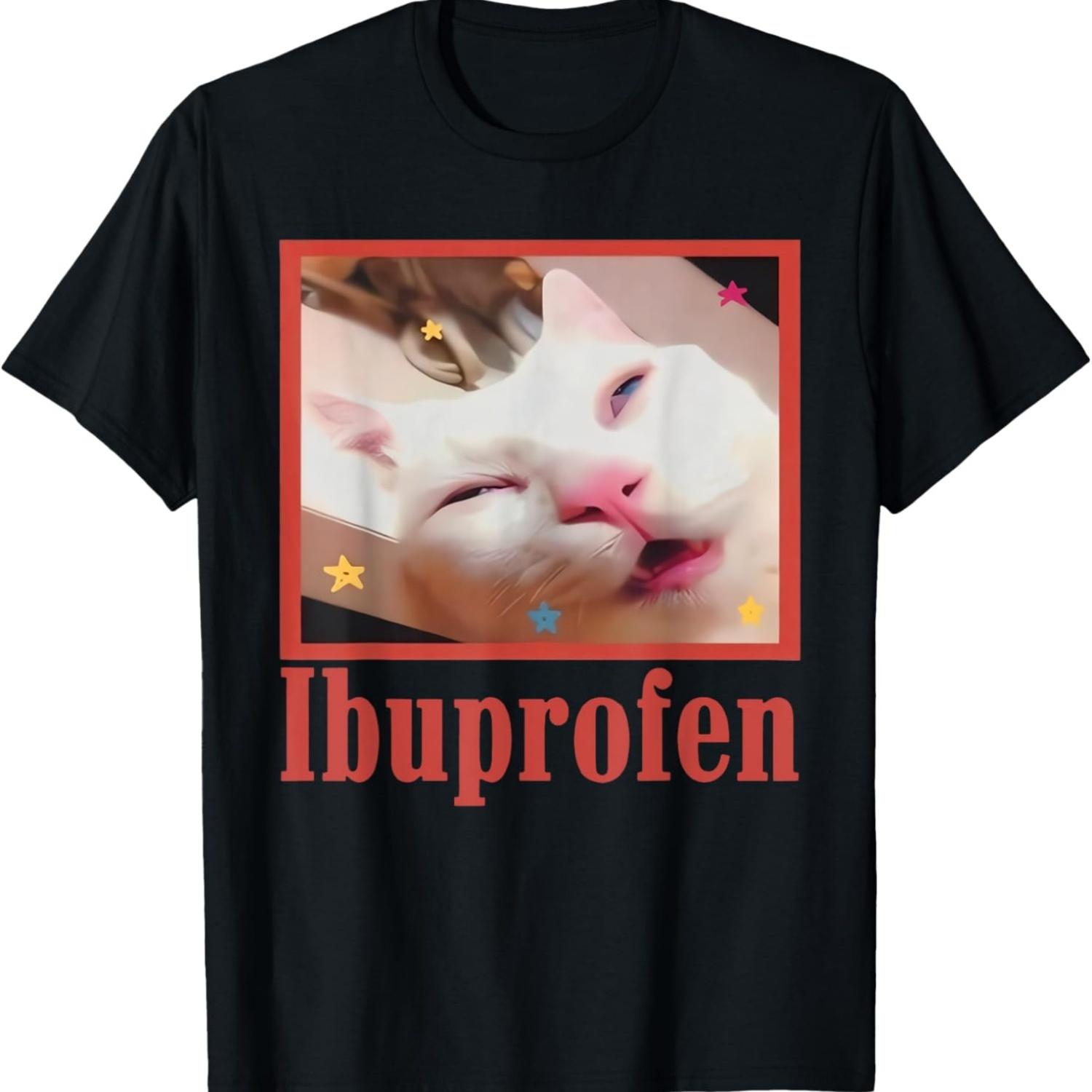 Funny Ibuprofen Cat Hilarious Cat Meme Women Men Kids T-Shirt S