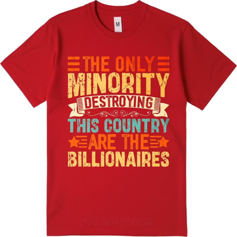Graphic Summer For Unisex T Shirt The Only Minority Destroying This Country Are The Billionaires Short Sleeve Cotton Crew 4XL