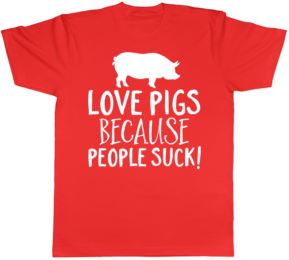 Love Pigs because People Suck Unisexs Unisexs Ladies TShirt S