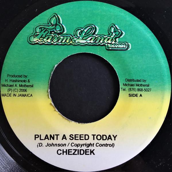 

7inch Record CHEZIDEK - Plant A Seed Today NONE FarmLand Record 2006 Jamaica Reggae, Ska & Dub Used