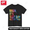 Test Day Tshirt Bruh Its Test Day You Got This Testing Day Tie Dye Adorable Breathable Cotton Graphic Tee Summer Casual