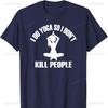 I Do Yoga So I Dont Kill People Cotton Tshirt Funny Sayings Tee Oversized T Shirt Shirts for Women Goth Women Clothing T Shirt