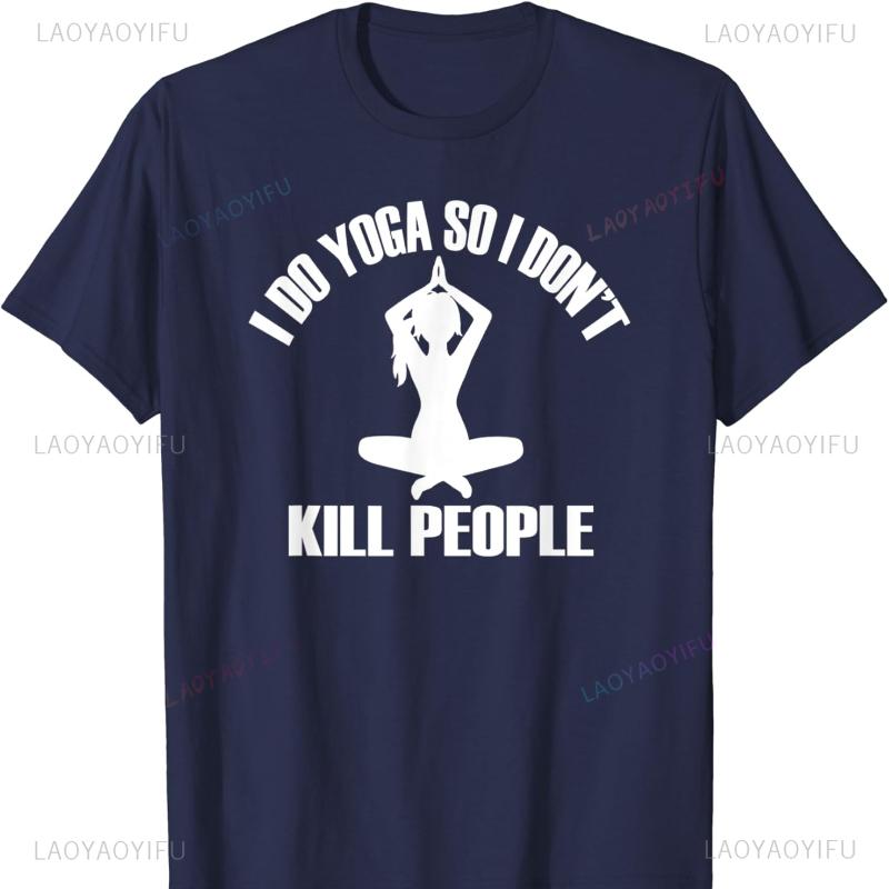 I Do Yoga So I Dont Kill People Cotton Tshirt Funny Sayings Tee Oversized T Shirt Shirts for Women Goth Women Clothing T Shirt