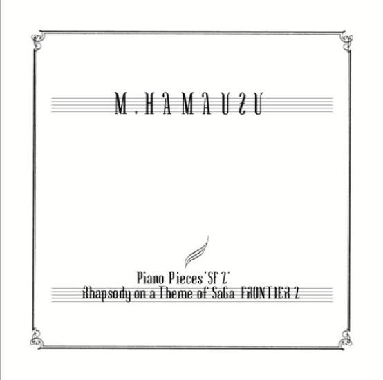 

Piano Pieces Rhapsody on a Theme of SaGa FRONTIER 2 “SF2”