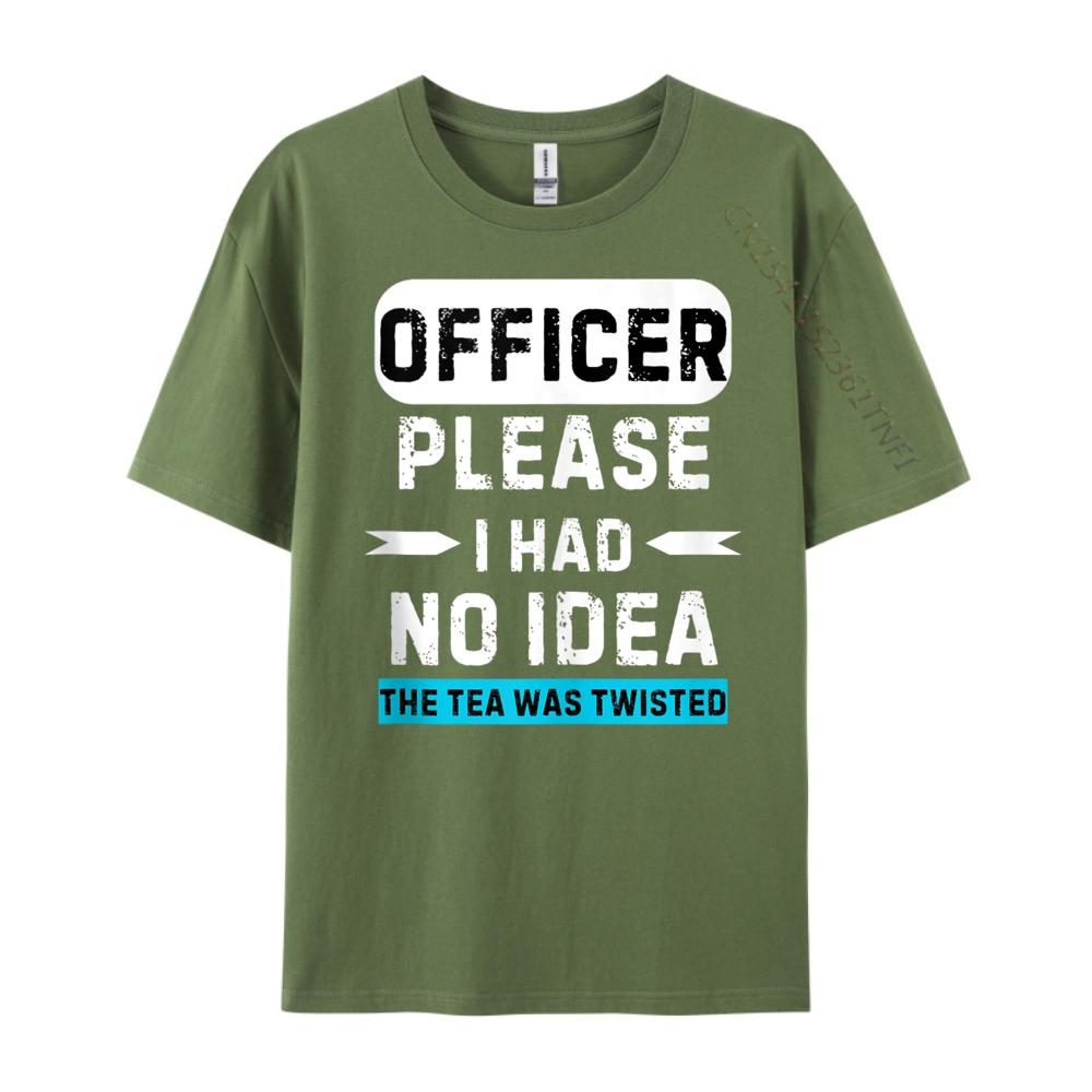 Officer Please I Had No The Tea Was Twisted Designer Clothes Men Autumn TShirts Graphic