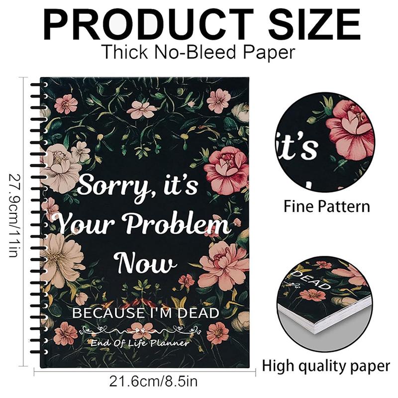 Sorry, It'S Your Problem Now, Because I'M Dead Funny End Of Life Planner For Final Wishes & Arrangements Humorous Notebook