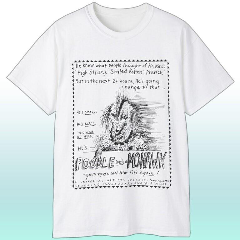 

Rare Vintage Lynda Barry Poodle With A Mohawk Reprint T Shirt S-5XL Unisex T-Shirt XXXXL