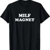 Funny Milf Magnet T-Shirt