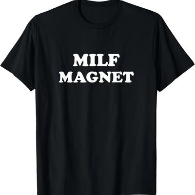 Funny Milf Magnet T-Shirt