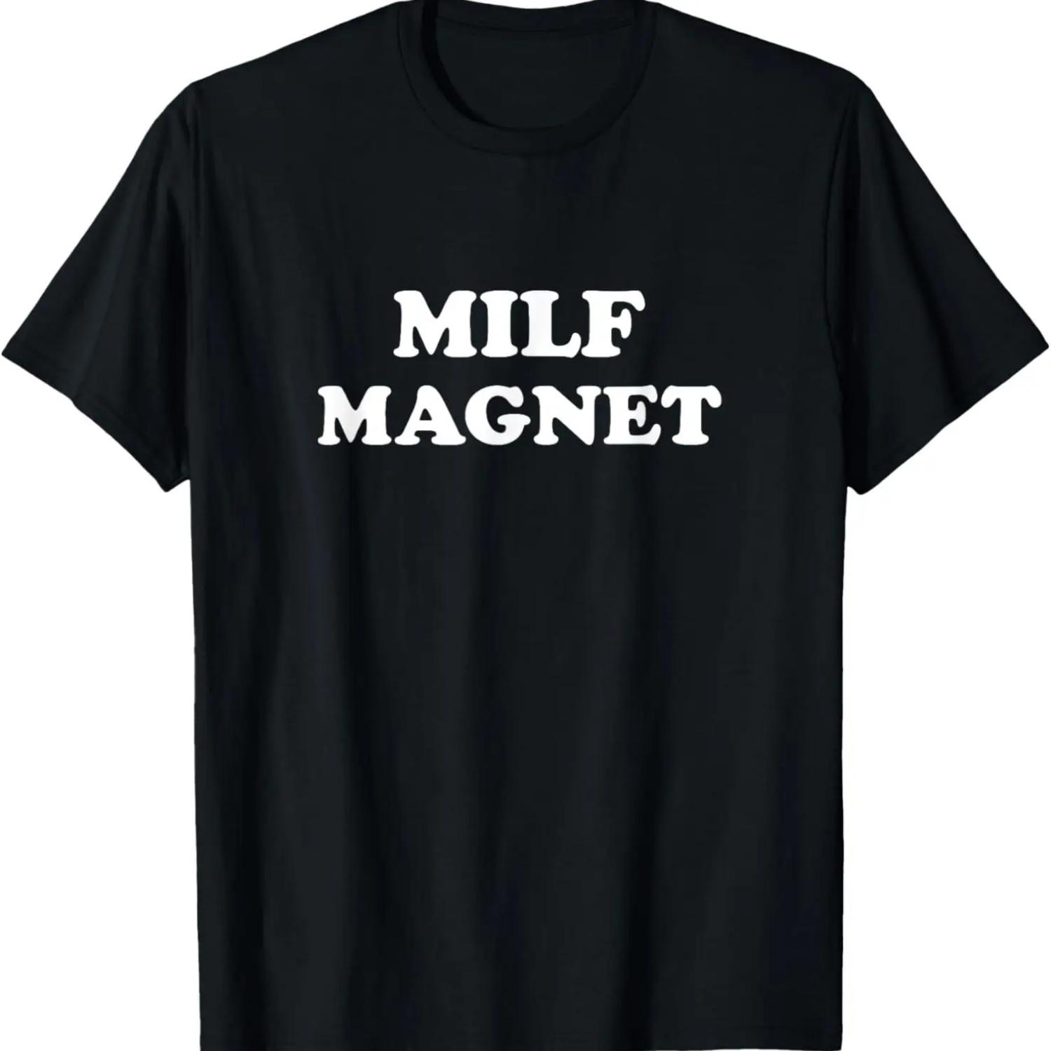 

Funny Milf Magnet T-Shirt XXXXXL