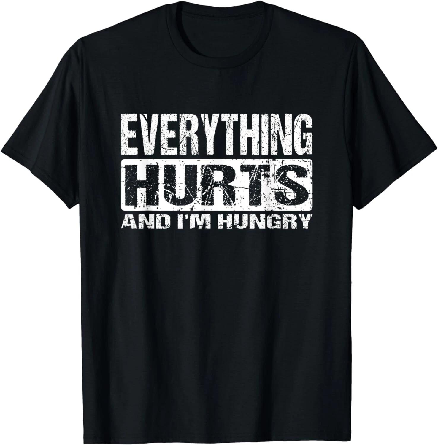 

Everything Hurts And I m Hungry - Funny Workout Joke Gift Unisex T-Shirt 4XL