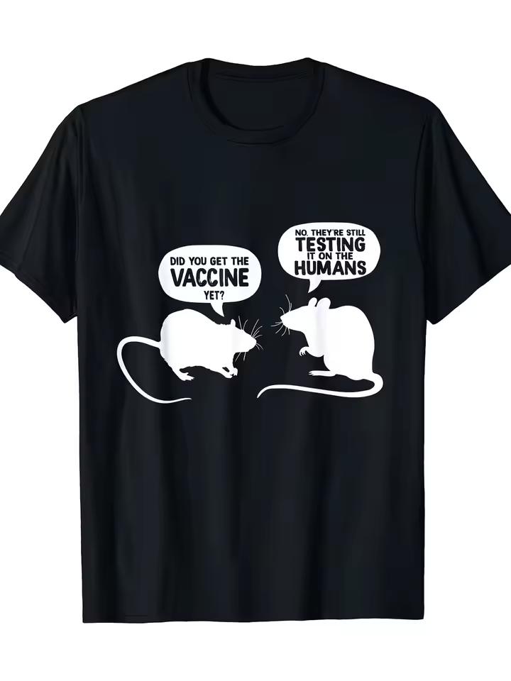 Women's Men Did You Get The Vaccine Yet? No, They're Still Testing It on The Humans Meme T shirt Top Tee Ironic Humor