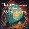 Tales From the Valley of Whispers by Matthew Flax Paperback Book 9781837942572
