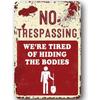 No Trespassing Were Tired of Hiding The Bodies Halloween Metal Sign Decor
