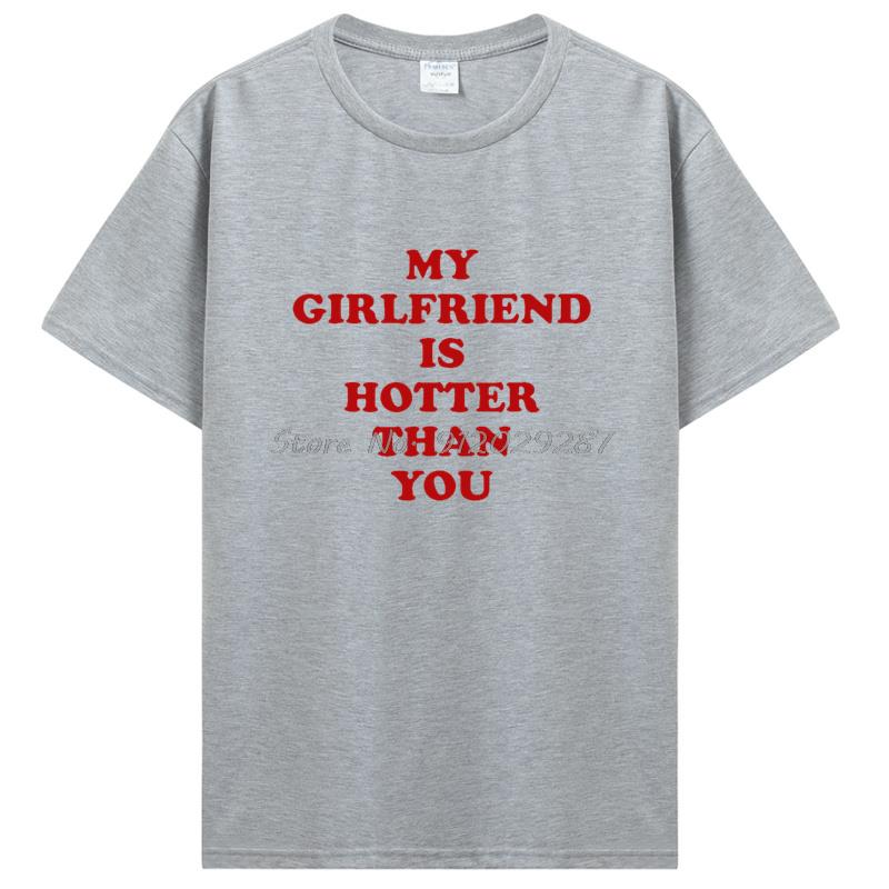 Meine Freundin ist heißer als du Freund T-Shirts Grafik Baumwolle T-Shirt Streetwear Geburtstagsgeschenke Sommer T-Shirt Kleidung