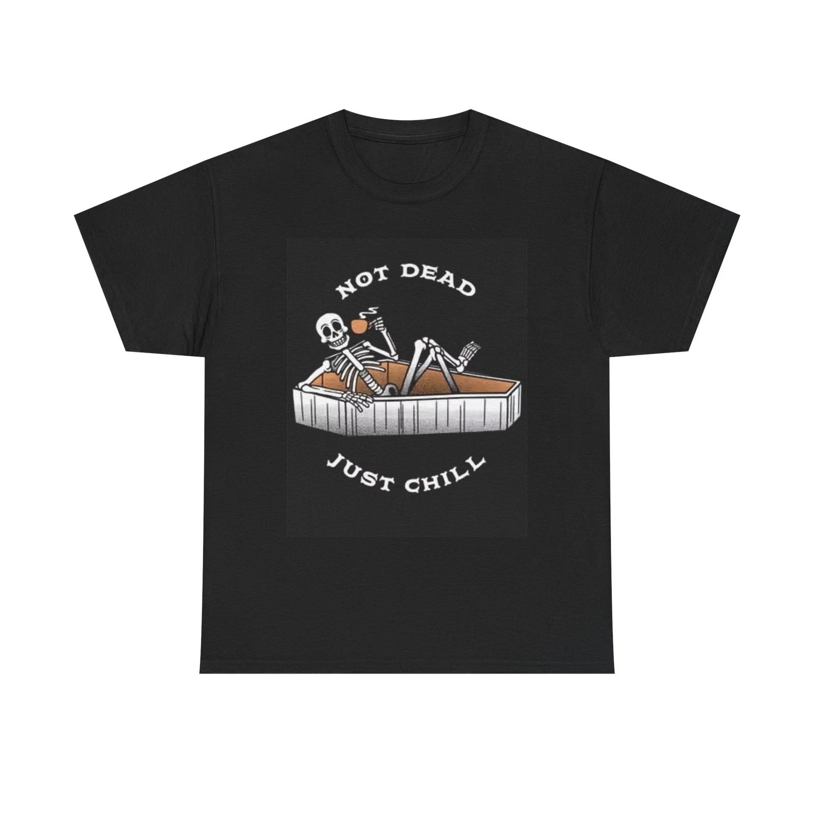 Men s and Women s T-shirts Not Dead Just Chill XL