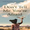 Dont Tell Me Youre Afraid by Giuseppe Catozzella Paperback Book 9780571322695