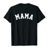 Mama Varsity Sporty Design Gifts For New & Current Mom Mothers Day Gift T-Shirt