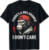 Singe Il y a 99% de chances que je m'en fiche T-shirt Unisexe Drôle