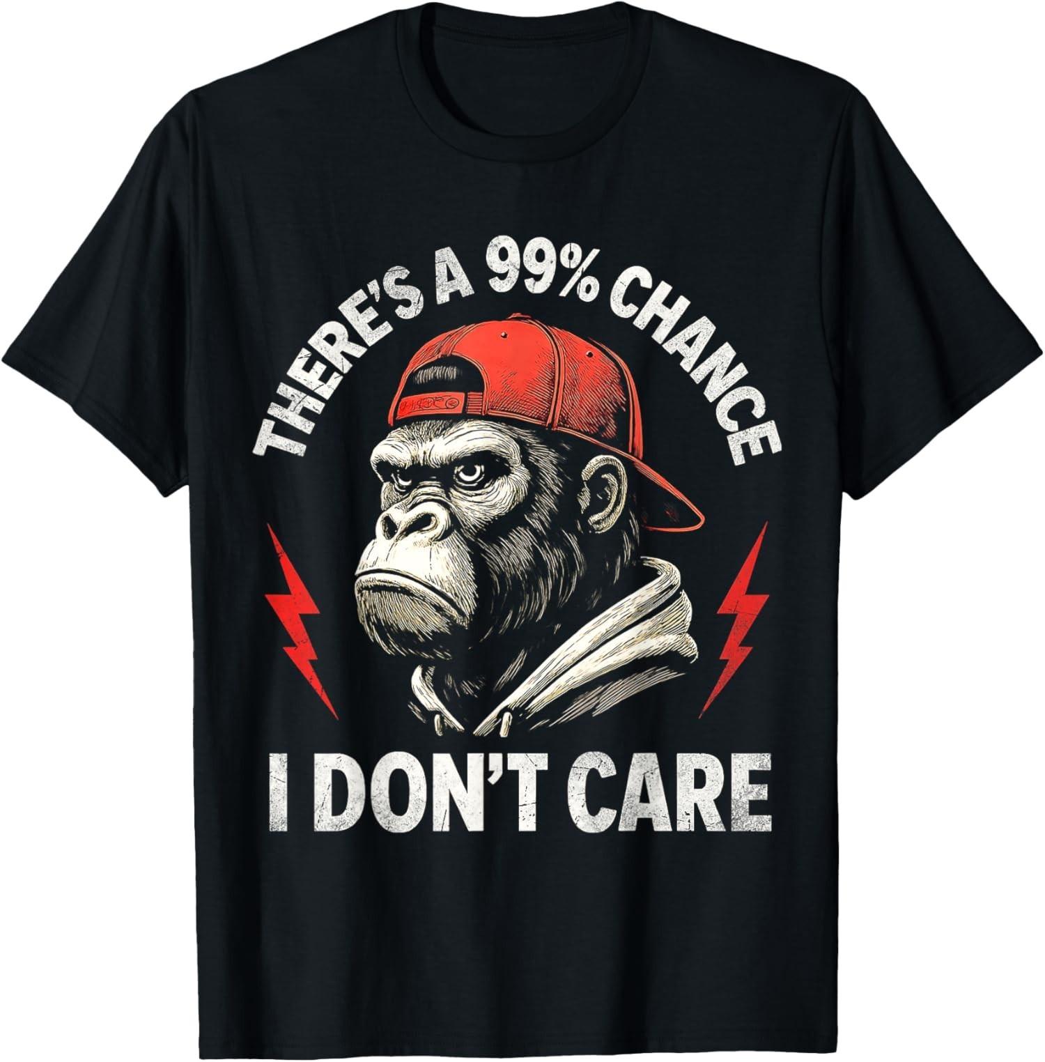 Monkey Theres A 99% Percent Chance I Dont Care Funny Unisex T-Shirt S разноцветный