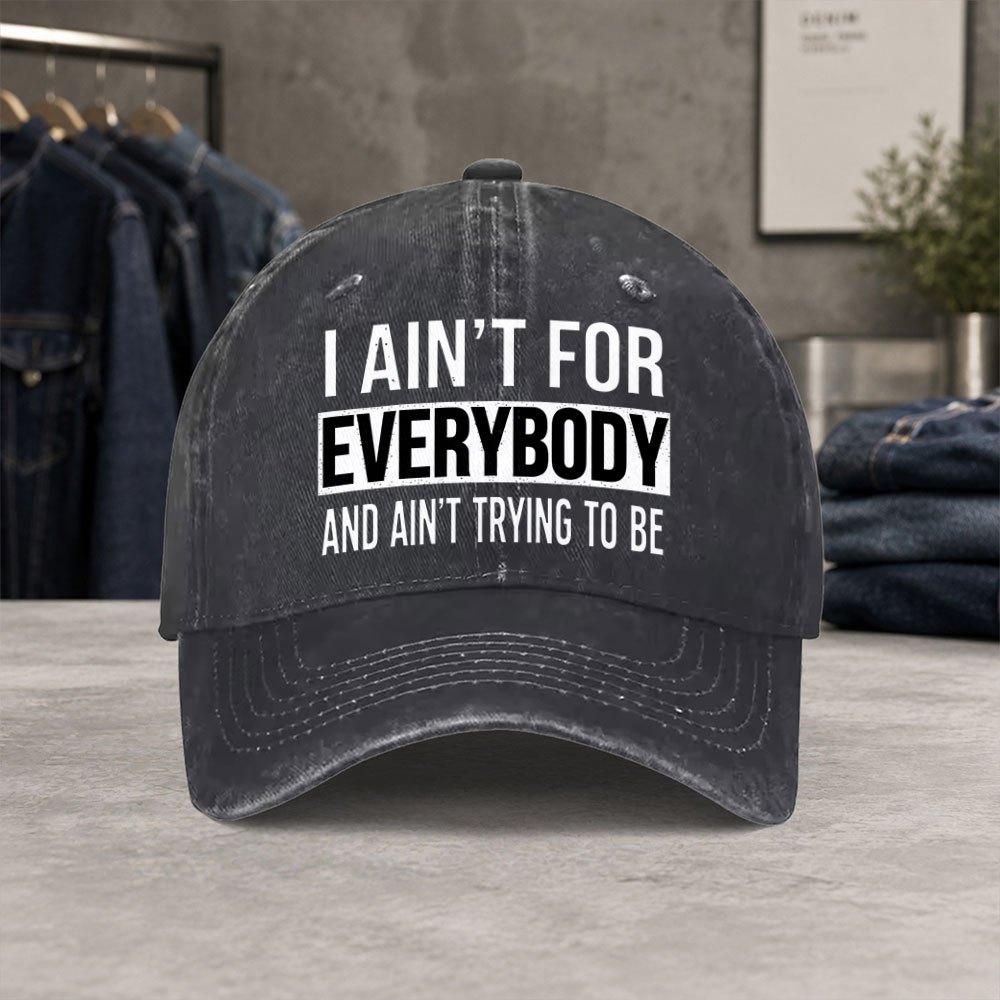 I AINT FOR EVERYBODY Vintage Washed Baseball Cap Unisex Casual Hat for Travel Hiking Picnic Daily Commute Gift