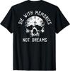 (AN Zurück) Totenkopf-Stanzform mit Erinnerungen Nicht Träume T-Shirt