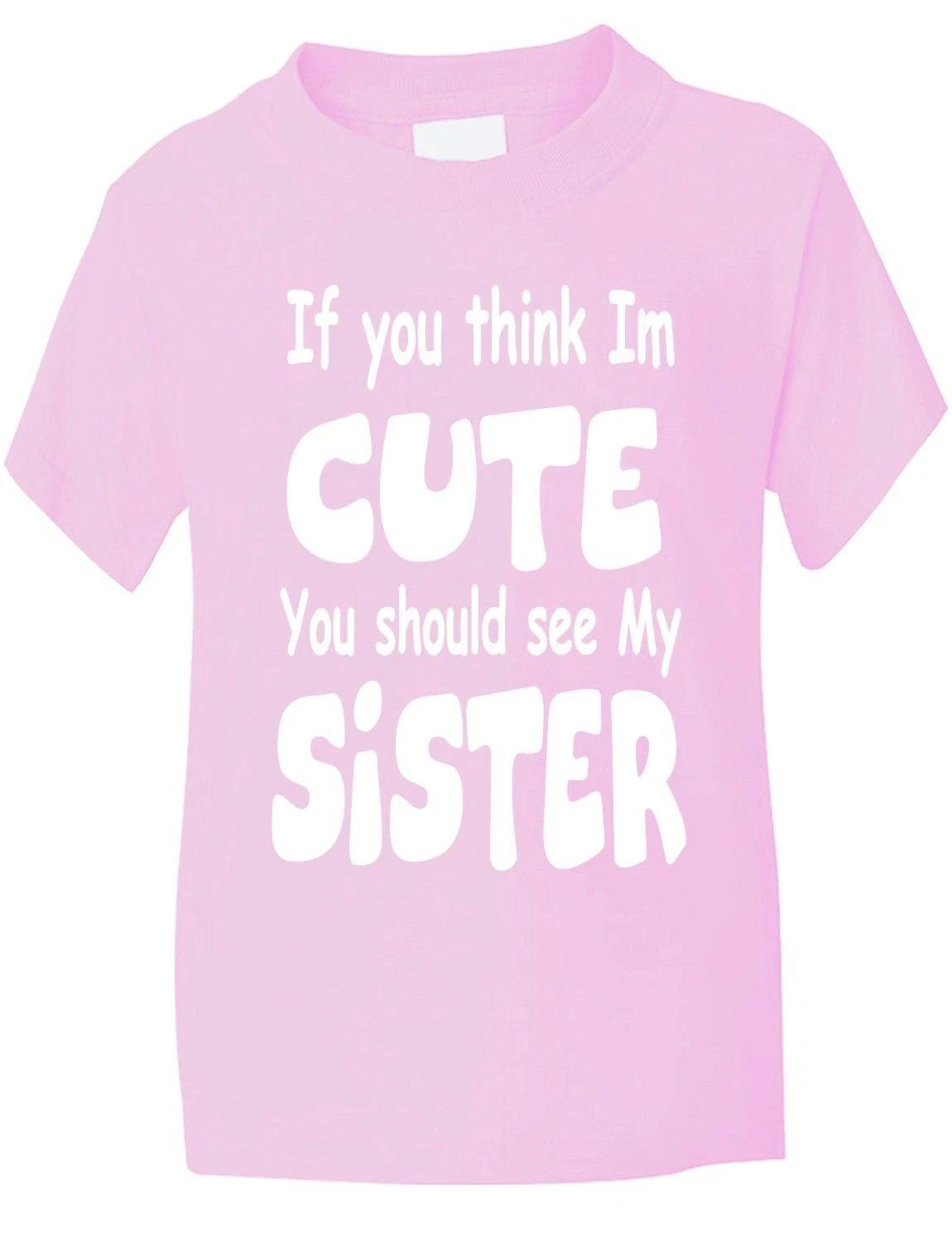 Think I m Cute See My Sister Funny Kids Boys Girls T-Shirt Age 1-13 S