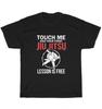 Jiu Jitsu Touch Me & Your First Lesson Is Free Brazilian BJJ MMA Jujitsu T-Shirt