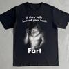 Funny Wolf Shirt - If They Talk Behind Your Back Fart Meme Tee