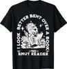 I Look Better Bent Over A Book Smut Reader T-Shirt