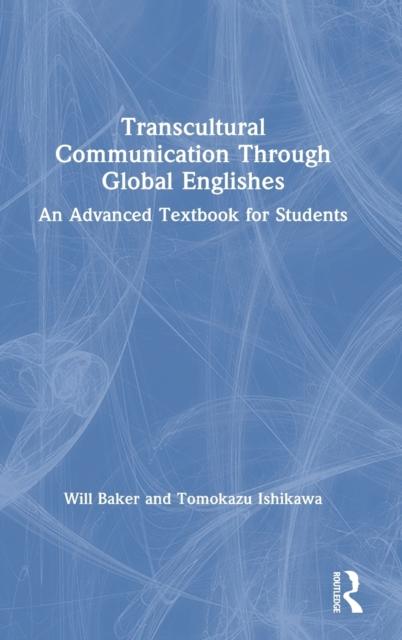 The Transcultural Communication Through Global Englishes : An Advanced Textbook for Students Book