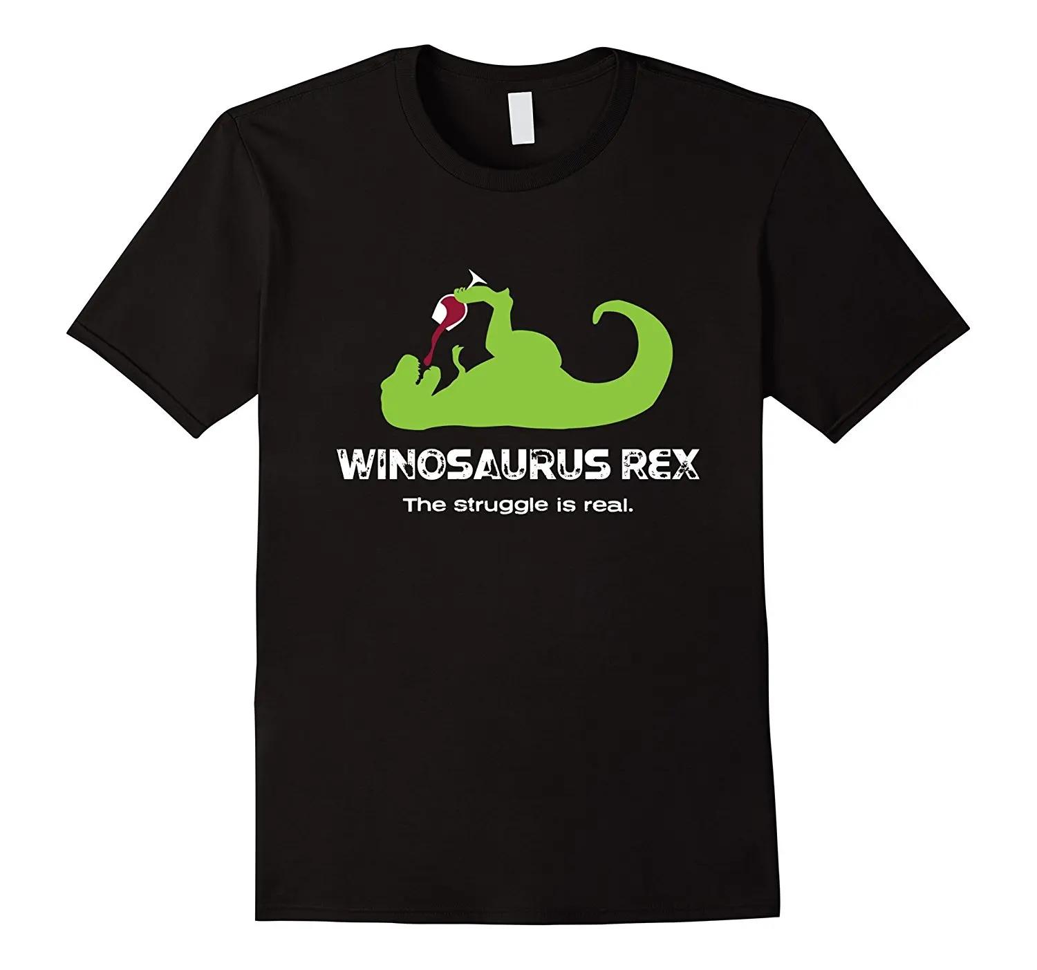 Winosaurus Rex The Struggle Is Real Funny Wine Dinosaur TShirt 100 Cotton ONeck Short Sleeve Casual Mens Tshirt Size S3XL S