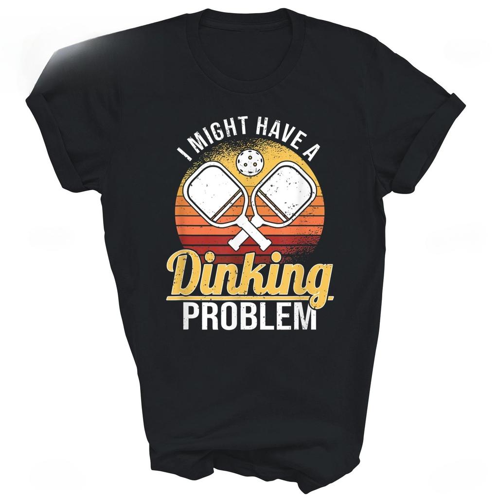 I Have A Dinking Problem Funny Pickleball Player Unisex Shirt Gift Women Men Motivational Retro Vintage Tee Shirt
