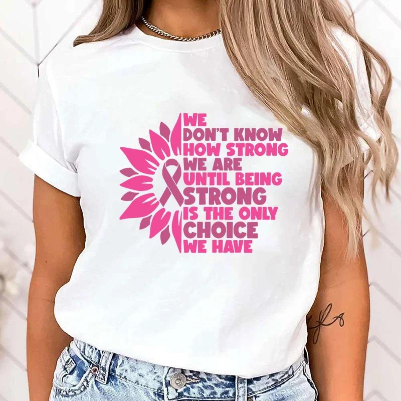 New Breast Cancer Awareness We DonT Know How Strong We Are Until Being Strong Is The Only Choice We Have Print TShirts M