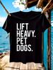 Funny Tshirt Funny Gym Saying Tshirt - Lift Heavy Pet Dog...
