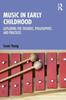הספר Music In Early Childhood : Exploring the Theories, Philosophies and Practices