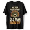 Never Underestimate Old Man Drum Kit T-Shirt, Drummer Music Band Musician Tee